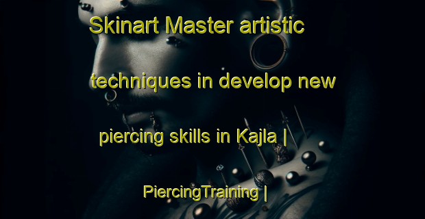 Skinart Master artistic techniques in develop new piercing skills in Kajla | PiercingTraining | PiercingClasses | SkinartTraining-Pakistan